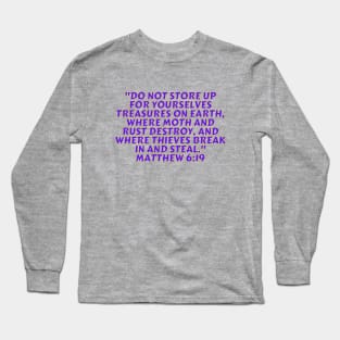 Bible Verse Matthew 6:19 Long Sleeve T-Shirt